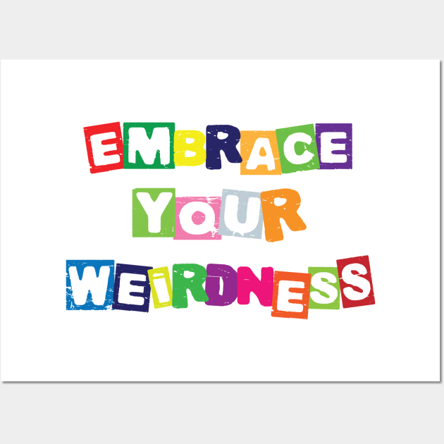 Embrace your weirdness Wall Art by RockyDesigns